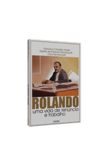 Rolando---Uma-Vida-de-Renuncia-e-Trabalho-1png