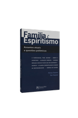 Familia-e-Espiritismo---Assuntos-Atuais-e-Questoes-Polemicas-1png