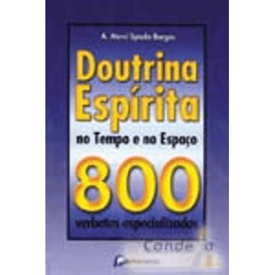 Doutrina Espirita No Tempo E No Espaco 800 Verbetes